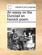 an essay on the dunciad an heroick poem.