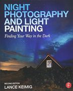 Night Photography and Light Painting: Finding Your Way in the Dark (en Inglés)