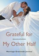 Grateful for My Other Half - Marriage Gratitude Journal (en Inglés)