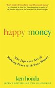 Happy Money: The Japanese art of Making Peace With Your Money (en Inglés)
