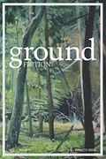 Ground Fiction: Vol. 1, Issue 1 - Sixteen Stories to Keep you up all Night Reading! (en Inglés)
