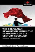 The Bolivarian Revolution Within the Framework of 21st Century Socialism