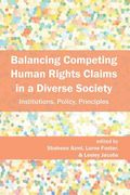 Balancing Competing Human Rights Claims in a Diverse Society: Institutions, Policy, Principles