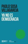 Ya no es democracia. El final de un sistema político roto.
