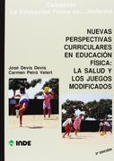Nuevas Perspectivas Curriculares en Educación Física: La Salud y los Juegos Modificados