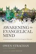 Awakening the Evangelical Mind: An Intellectual History of the Neo-Evangelical Movement (en Inglés)