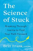 The Science of Stuck: Breaking Through Inertia to Find Your Path Forward 