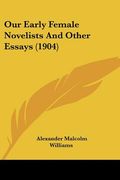 our early female novelists and other essays (1904) (en Inglés)