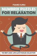 Numbrix Puzzles For Relaxation: The Best Logic and Math Puzzles Collection (en Inglés)