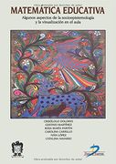 Matemática educativa: Algunos aspectos de la socioepistemología y la visualización en el aula