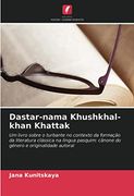 Dastar-Nama Khushkhal-Khan Khattak: Um Livro Sobre o Turbante no Contexto da Formação da Literatura Clássica na Língua Pasquim: Cânone do Género e Originalidade Autoral (en Portugués)