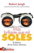Más brillante que mil soles. El destino de los físicos atómicos