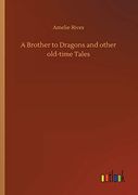 A Brother to Dragons and Other Old-Time Tales (en Inglés)