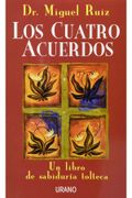 Los Cuatro Acuerdos. Un Libro de Sabiduria Tolteca
