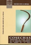 Cosechas. Agricultura de Otros Siglos en la Colección Etnográfica del Museo de la Rioja.