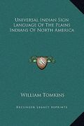 universal indian sign language of the plains indians of north america (en Inglés)