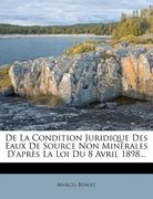 de la Condition Juridique Des Eaux de Source Non Minérales d'Après La Loi Du 8 Avril 1898... (en Francés)