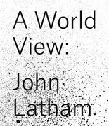 John Latham: A World View (en Inglés)