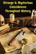 Strange and Mysterious Coincidences Throughout History (en Inglés)