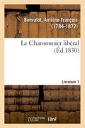 Le Chansonnier libéral. Livraison 1 (en Francés)