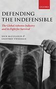 Defending the Indefensible: The Global Asbestos Industry and its Fight for Survival (en Inglés)