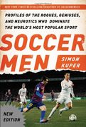 Soccer Men: Profiles of the Rogues, Geniuses, and Neurotics who Dominate the World's Most Popular Sport (en Inglés)