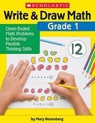 Write & Draw Math: Grade 1: Open-Ended Math Problems to Develop Flexible Thinking Skills (en Inglés)