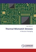 Thermal Mismatch Stresses: In Electronic Packaging