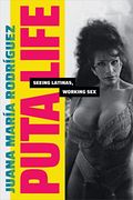 Puta Life: Seeing Latinas, Working sex (Paperback) (en Inglés)