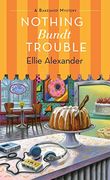 Nothing Bundt Trouble: A Bakeshop Mystery (en Inglés)