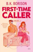 First-Time Caller: Der New-York-Times Besteller | Eine moderne Version von 'Schlaflos in Seattle, unglaublich humorvoll und mit viel Spice (en Alemán)