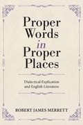 Proper Words in Proper Places: Dialectical Explication and English Literature (en Inglés)