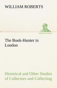 the book-hunter in london historical and other studies of collectors and collecting