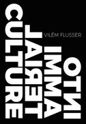 Into Immaterial Culture (Metaflux // Vilém Flusser) (en Inglés)