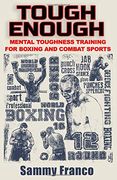 Tough Enough: Mental Toughness Training for Boxing, mma and Martial Arts 