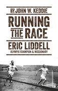 Running the Race: Eric Liddell - Olympic Champion and Missionary (en Inglés)