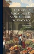 Le Egloghe Pescatorie di Azzio Sincero Sannazaro. (en Italiano)