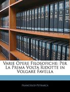 Varie Opere Filosofiche: Per La Prima VOLTA Ridotte in Volgare Favella (en Italiano)
