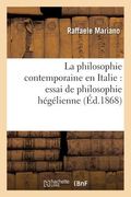 La Philosophie Contemporaine En Italie: Essai de Philosophie Hégélienne (en Francés)