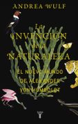 La invención de la naturaleza - Andrea Wulf - TAURUS