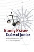 Scales of Justice: Reimagining Political Space in a Globalizing World: 31 (New Directions in Critical Theory)