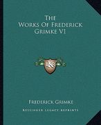the works of frederick grimke v1 (en Inglés)