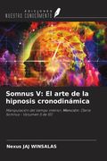 Somnus V: El arte de la hipnosis cronodinámica. Manipulación del tiempo interior, Mención: (Serie Somnus - Volumen 5 de 10)