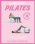 Il Metodo Pilates: Il Modo più Facile e Veloce per un Corpo Snello, Tonico, Forte ed Elastico (en Italiano)