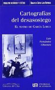 Cartografias del desasosiego - el teatro de García lorca - (in Spanish)