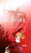 La Historia de Final Fantasy vi: La Divina Epopeya (in Spanish)