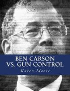 Ben Carson vs. Gun Control: Fighting The Good Fight (en Inglés)
