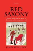 Red Saxony: Election Battles and the Spectre of Democracy in Germany, 1860-1918 (en Inglés)