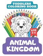 Toddlers Coloring Book: Animal Kingdom hours of entertainment for your little one (en Inglés)