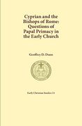 Cyprian and the Bishops of Rome: Questions of Papal Primacy in the Early Church (Early Christian Studies) (en Inglés)